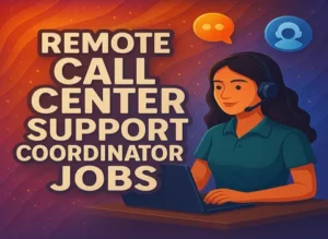 Remote Call Center Support Coordinator
