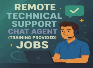 Remote Technical Support Chat Agent (training provided)