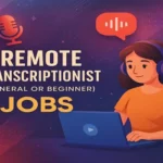 Remote Transcriptionist (General or Beginner)