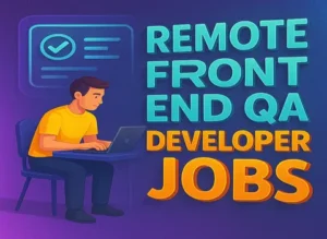 Remote Front End QA Developer Jobs