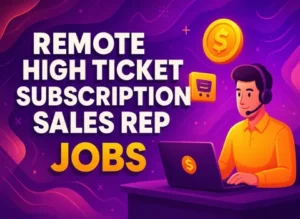 remote-high-ticket-subscription-sales-rep-jobs