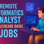Remote Informatics Analyst (Healthcare Data)