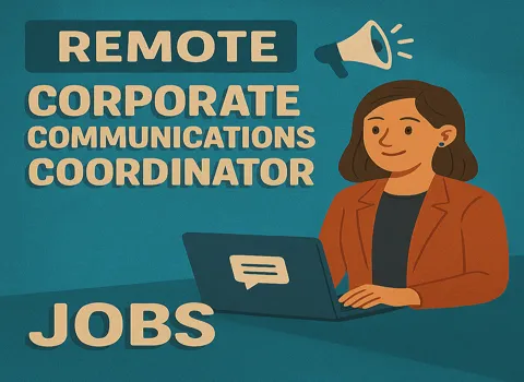 Remote Corporate Communications Coordinator