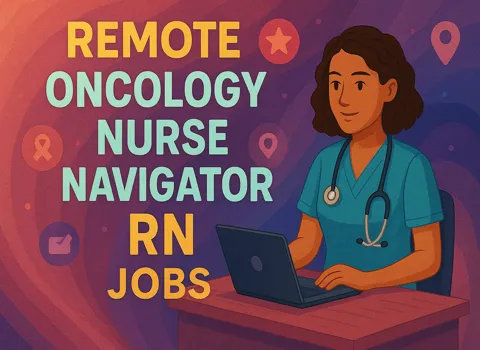 Remote Oncology Nurse Navigator RN