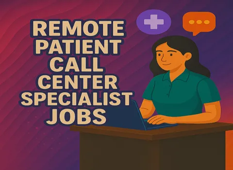 Remote Patient Call Center Specialist