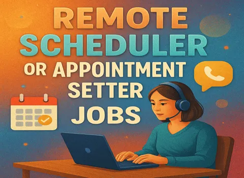 Remote Scheduler or Appointment Setter