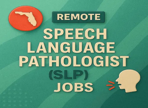 Remote Speech Language Pathologist (SLP) Florida