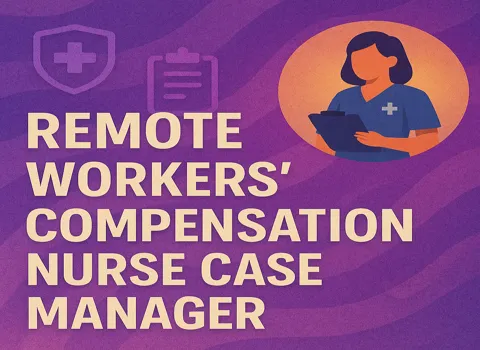 Remote Workers Compensation Nurse Case Manager