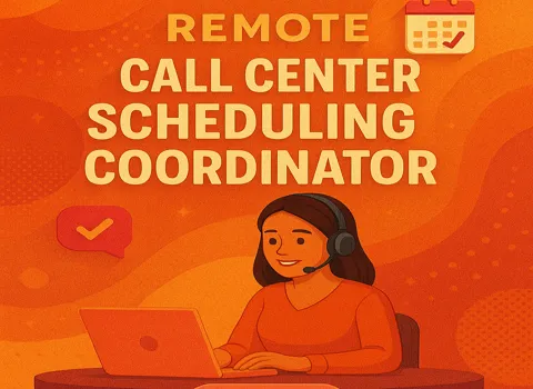 Remote Call Center Scheduling Coordinator