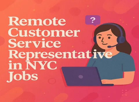 Remote Customer Service Representative in NYC
