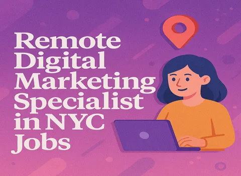 Remote Digital Marketing Specialist in NYC