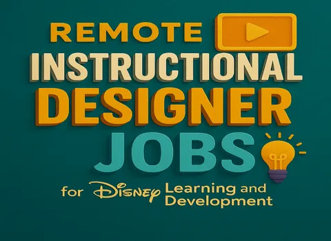 Remote Instructional Designer for Disney Learning and Development