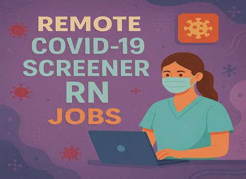 Remote COVID-19 Screener RN