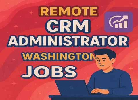 Remote CRM Administrator Washington