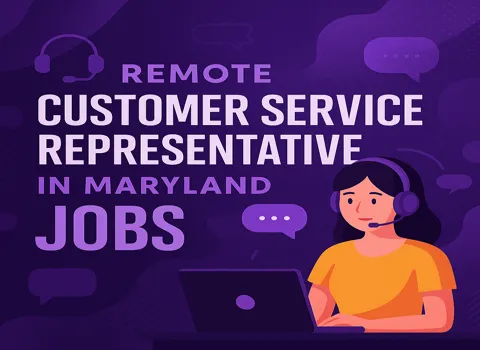 Remote Customer Service Representative In Maryland