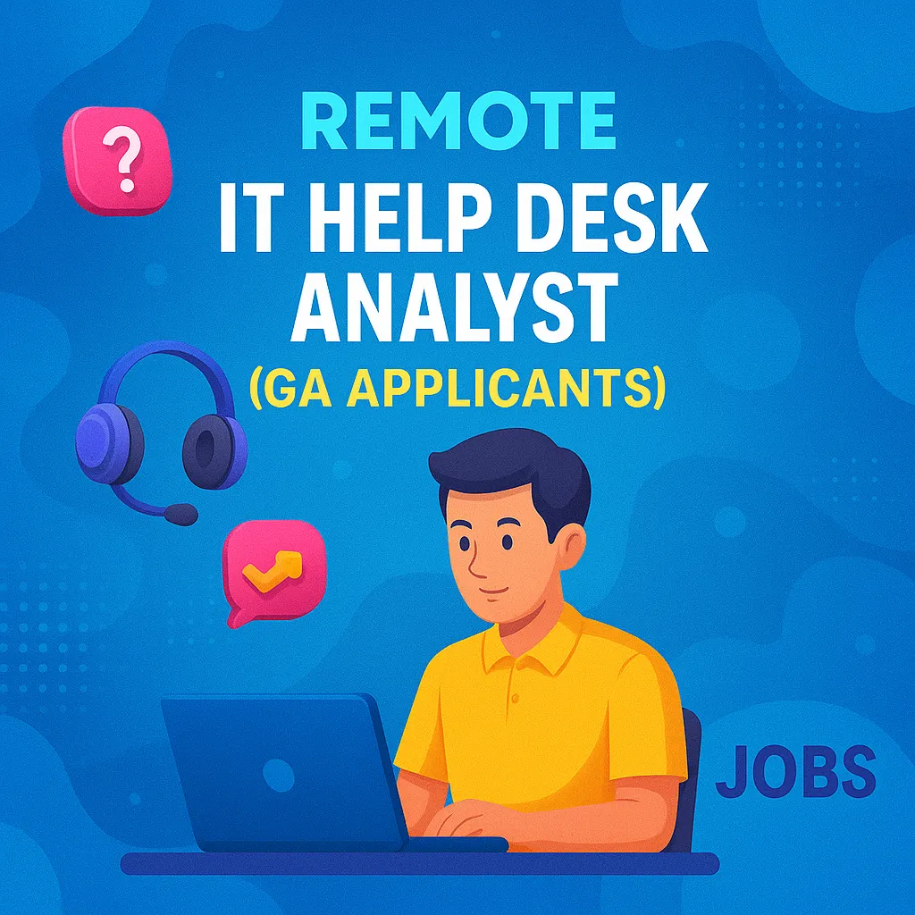 Remote IT Help Desk Analyst (GA Applicants)