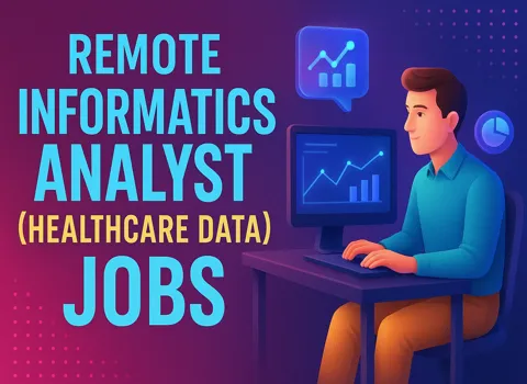 Remote Informatics Analyst (Healthcare Data)