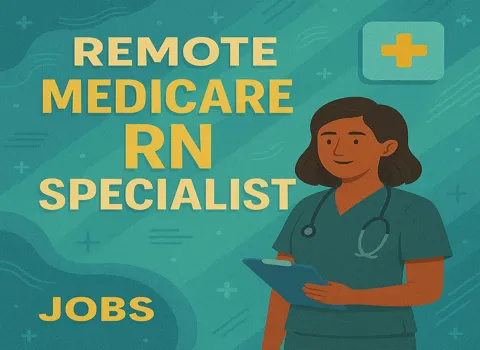 Remote Medicare RN Specialist