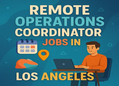 Remote Operations Coordinator Jobs In Los Angeles