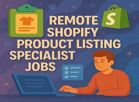 Remote Shopify Product Listing Specialist
