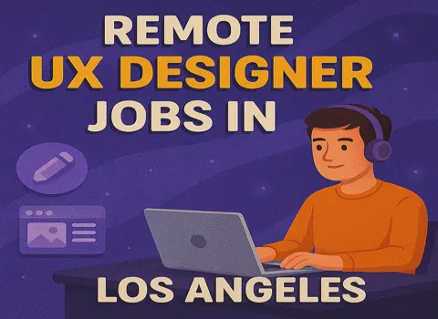 Remote UX Designer Jobs In Los Angeles